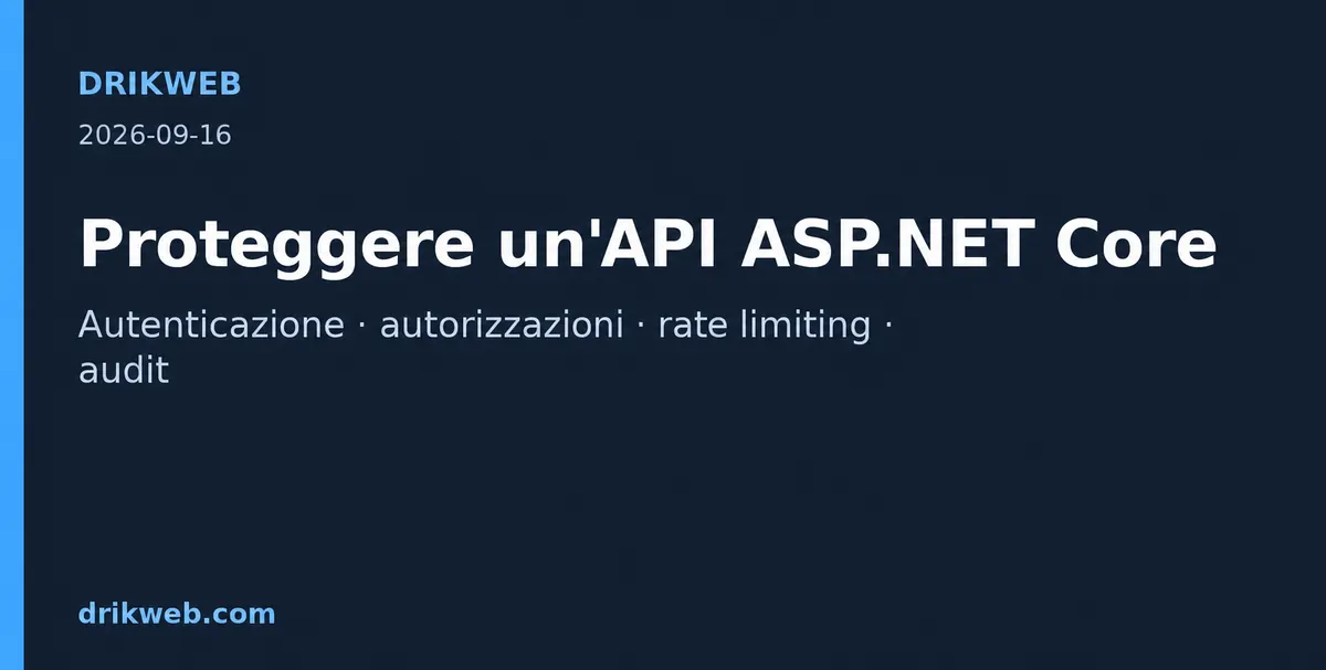 Proteggere un'API ASP.NET Core: autenticazione, autorizzazioni, rate limiting e audit